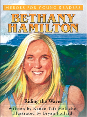 HEROES FOR YOUNG READERS Bethany Hamilton: Riding the Waves