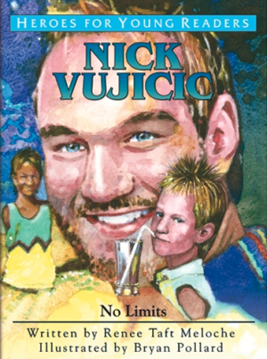 HEROES FOR YOUNG READERS Nick Vujicic: No Limits