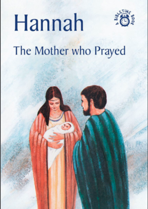 Hannah: The Mother who Prayed (Bible Time)