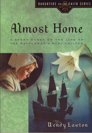 Almost Home: A Story Based on the Life of the Mayflower's Mary Chilton