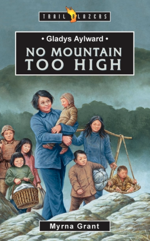Gladys Aylward: No Mountain Too High (Trail Blazers)