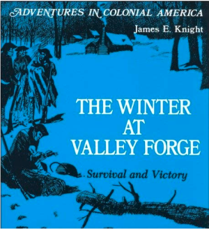 The Winter at Valley Forge: Survival and Victory (Adventures in Colonial America)
