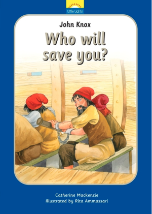 John Knox: Who will save you? (Little Lights)