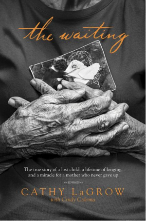The Waiting: The True Story of a Lost Child, a Lifetime of Longing, and a Miracle for a Mother Who Never Gave Up