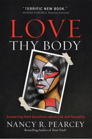Love Thy Body: Answering Hard Questions about Life and Sexuality