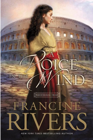 A Voice in the Wind: Mark of the Lion Series Book 1 (Christian Historical Fiction Novel Set in 1st Century Rome)