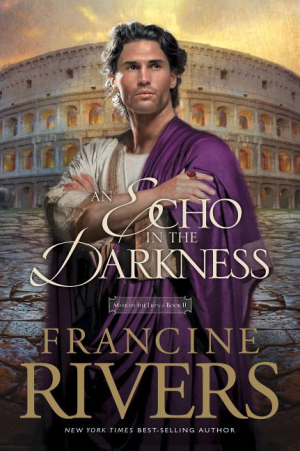 An Echo in the Darkness: Mark of the Lion Series Book 2 (Christian Historical Fiction Novel Set in 1st Century Rome)