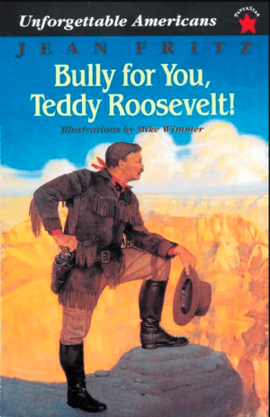Bully for You Teddy Roosevelt