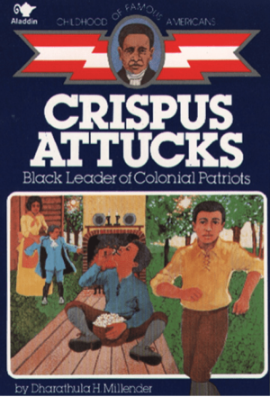Crispus Attucks : Black Leader of Colonial Patriots
