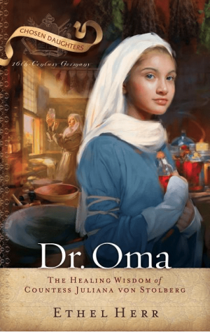 Dr. Oma: The Healing Wisdom of Countess Juliana Von Stolberg (Chosen Daughters)