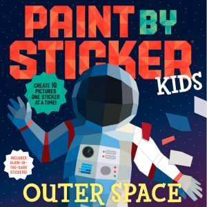 Paint by Sticker Kids: Outer Space : Create 10 Pictures One Sticker at a Time! Includes Glow-in-the-Dark Stickers