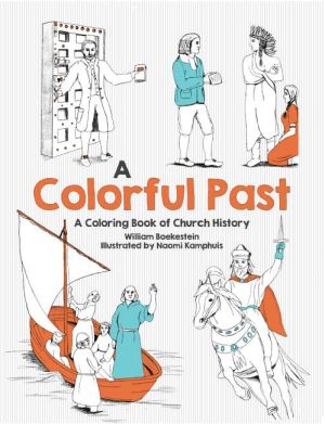 Colorful Past: A Coloring Book of Church History Through the Centuries