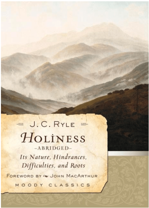 Holiness: Its Nature, Hindrances, Difficulties, and Roots
