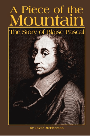 A Piece of the Mountain: The Story of Blaise Pascal