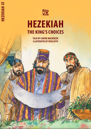 Hezekiah, The King's Choices (Bible Wise)