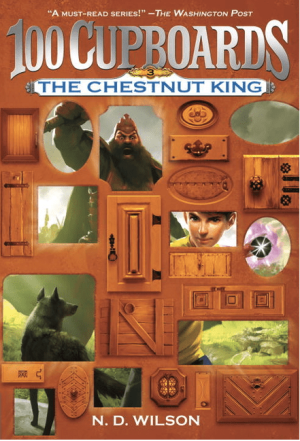The Chestnut King (100 Cupboards Book 3)