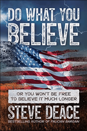 Do What You Believe: Or You Won’t Be Free to Believe It Much Longer