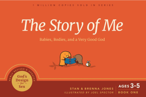 The Story of Me: Babies, Bodies, and a Very Good God (God's Design for Sex #1)