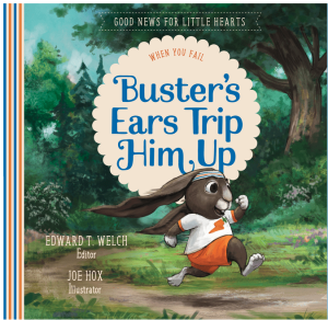 Buster's Ears Trip Him Up: When You Fail (Good News for Little Hearts Series)