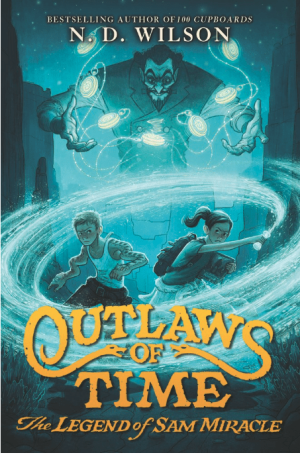 Outlaws of Time: The Legend of Sam Miracle (Outlaws of Time, 1)