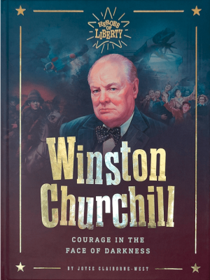 Winston Churchill: Courage in the Face of Darkness (Heroes of Liberty)