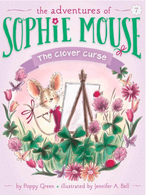 The Clover Curse (Adventures of Sophie Mouse #7)