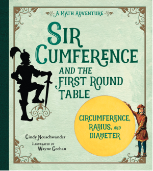 Sir Cumference: And the First Round Table