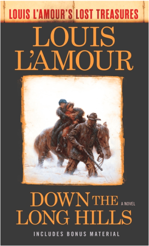 Down the Long Hills (Louis L'Amour's Lost Treasures): A Novel