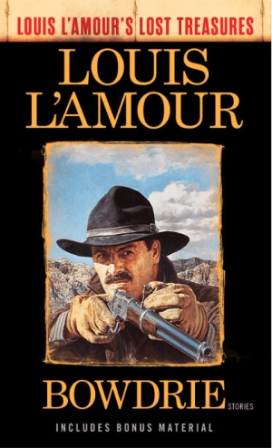 Bowdrie (Louis L'Amour's Lost Treasures) : Stories