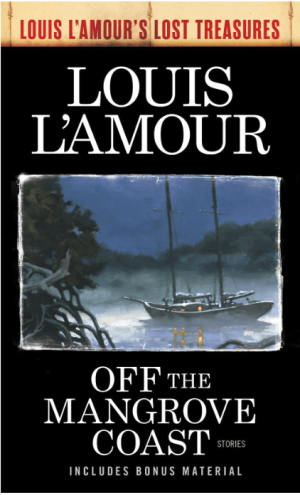 Off the Mangrove Coast (Louis L'Amour's Lost Treasures): Stories