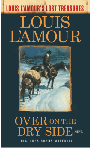 Over on the Dry Side (Louis L'Amour's Lost Treasures): A Novel