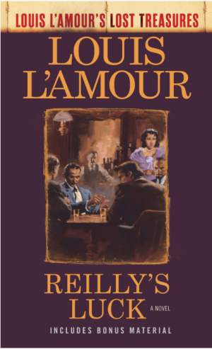 Reilly's Luck (Louis L'Amour's Lost Treasures): A Novel