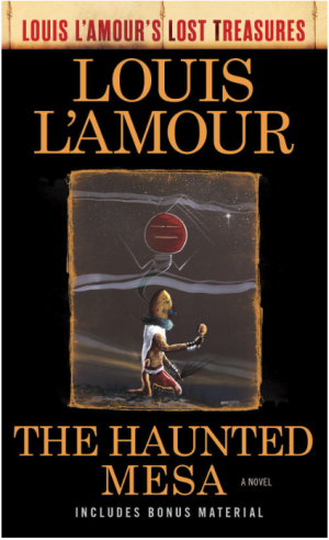 The Haunted Mesa (Louis L'Amour's Lost Treasures): A Novel