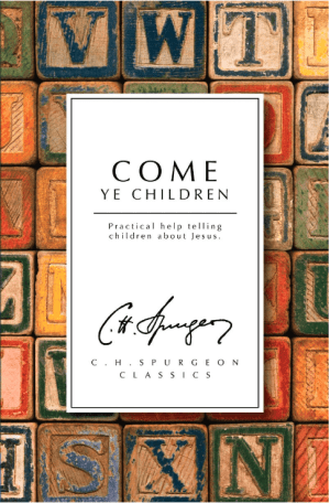 Come Ye Children: Practical help telling children about Jesus