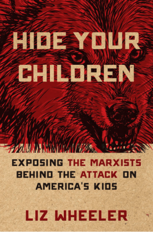 Hide Your Children: Exposing the Marxists Behind the Attack on America's Kids