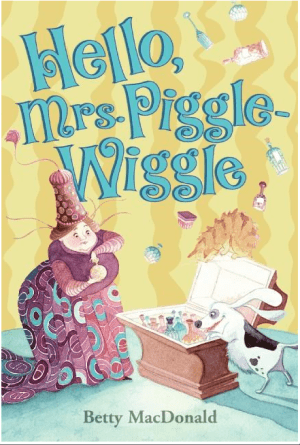 Hello, Mrs. Piggle Wiggle!