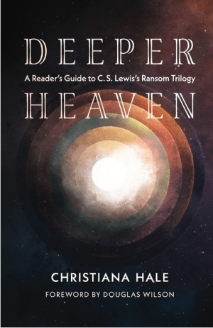 Deeper Heaven: A Reader's Guide to C. S. Lewis's Ransom Trilogy