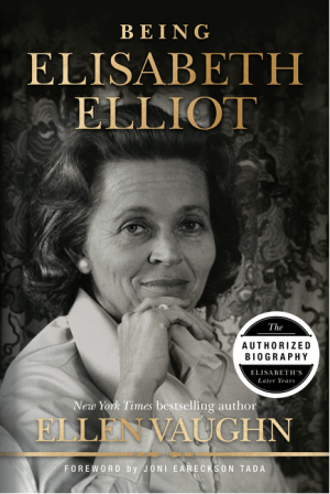 Being Elisabeth Elliot: The Authorized Biography: Elisabeth’s Later Years