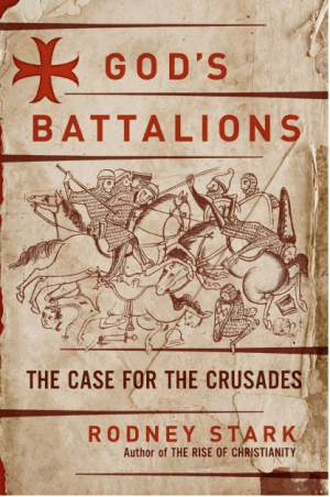 God's Battalions : The Case for the Crusades