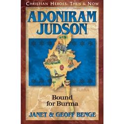 Adoniram Judson: Bound for Burma (Christian Heroes: Then & Now)