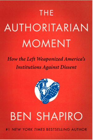The Authoritarian Moment: How the Left Weaponized America's Institutions Against Dissent