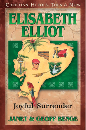 Elisabeth Elliot: Joyful Surrender (Christian Heroes: Then & Now)