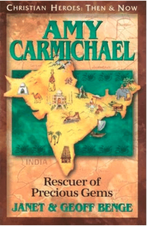 Amy Carmichael: Rescuer of Precious Gems (Christian Heroes: Then & Now)
