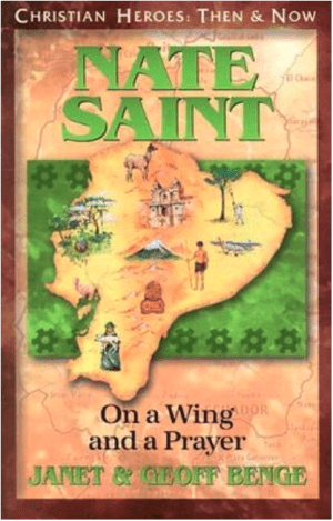 Nate Saint: On a Wing and a Prayer (Christian Heroes: Then & Now)
