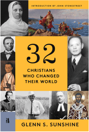 32 Christians Who Changed Their World