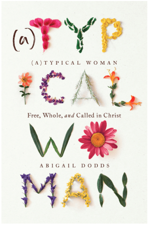 (A)Typical Woman: Free, Whole, and Called in Christ