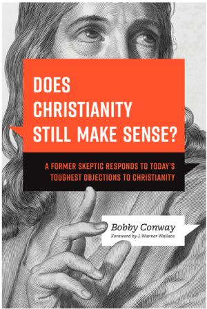 Does Christianity Still Make Sense?: A Former Skeptic Responds to Today’s Toughest Objections to Christianity