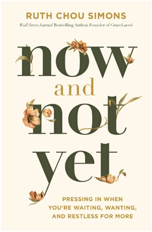 Now and Not Yet: Pressing in When You're Waiting, Wanting, and Restless for More