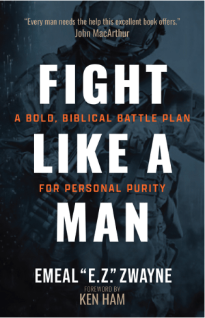 Fight Like a Man: A Bold, Biblical Battle Plan for Personal Purity