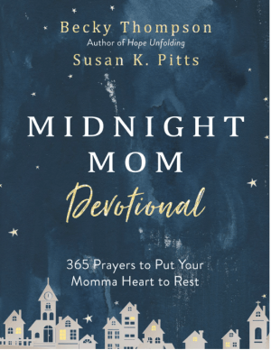 Midnight Mom Devotional: 365 Prayers to Put Your Momma Heart to Rest